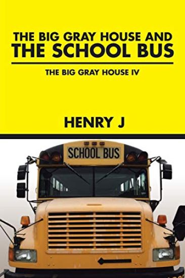 The Big Gray House and THE SCHOOL BUS