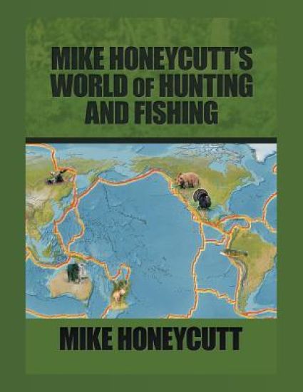 Mike Honeycutt's World of Hunting and Fishing
