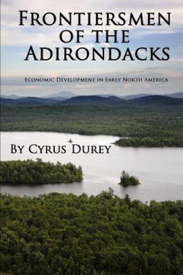 Frontiersmen of the Adirondacks: Economic Development in Early North America