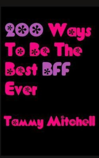 200 Ways To Be The Best BFF Ever