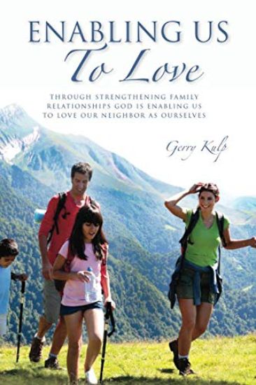 Enabling Us To Love: Through Strengthening Family Relationships God is Enabling us to Love Our Neighbor As Ourselves