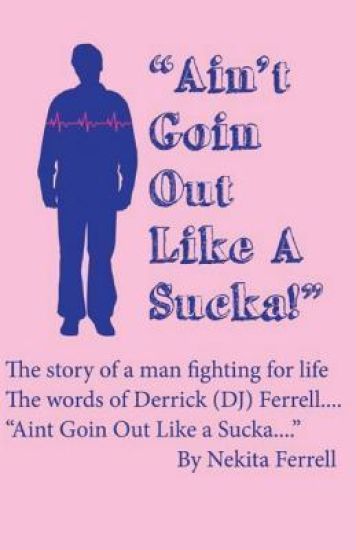 Ain't Going Out Like a Sucka: The Words of Derrick J. Ferrell