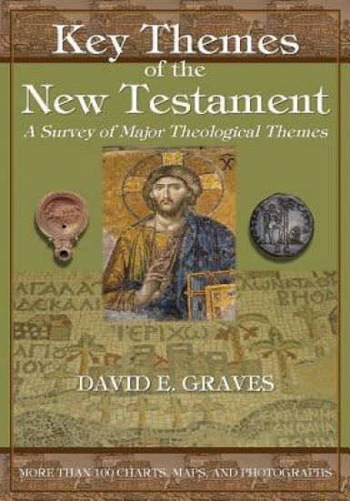 Key Themes of the New Testament: A Survey of Major Theological Themes