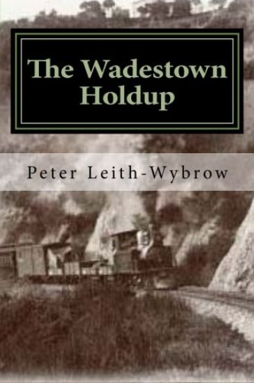 The Wadestown Holdup: A story involving trains