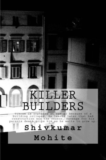 Killer Builders: Vikram is orphaned at age 12 because of a building collapse. He learns later that bad construction was the reason. Rev