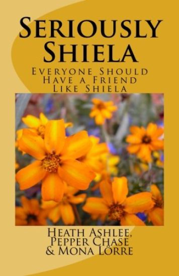 Seriously Shiela: Everyone Should Have a Friend Like Shiela