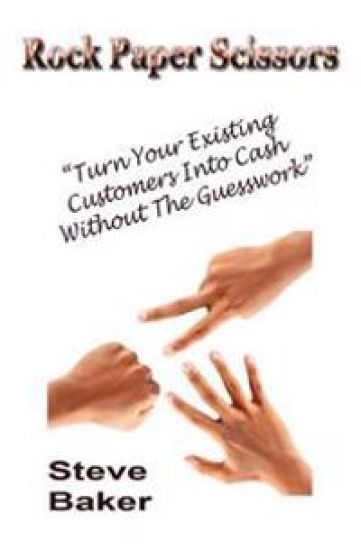 Rock Paper Scissors: How To Create Customers Who Will Stay With You For Life And Provide Ongoing Profits