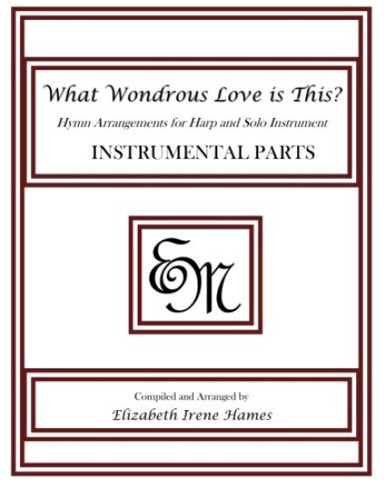 What Wondrous Love Is This?: Hymn Arrangements for Harp and Solo Instrument: Instrumental Parts