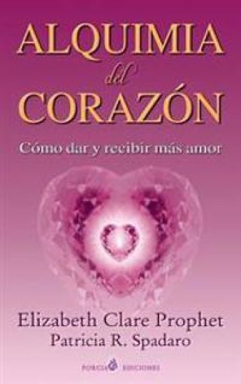 Alquimia del corazon: Como dar y recibir mas amor