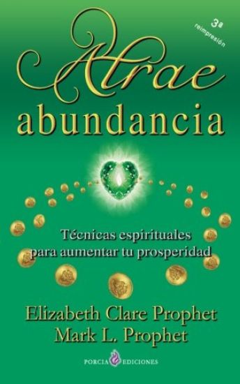 Atrae abundancia: Tecnicas espirituales para aumentar tu prosperidad