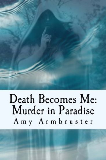 Death Becomes Me: Murder in Paradise