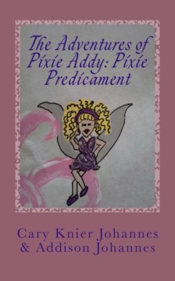 The Adventures of Pixie Addy: Pixie Predicament