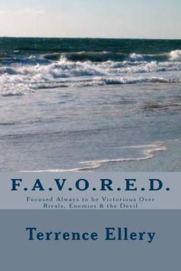 Favored: Focused Always to be Victorious Over Rivals, Enemies and the Devil