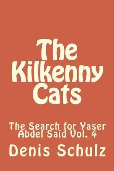 The Kilkenny Cats: The Search for Yaser Abdel Said Vol. 4