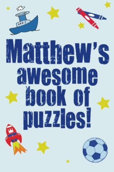 Matthew's Awesome Book Of Puzzles!: Children's puzzle book containing 20 unique personalised name puzzles, as well as a mix of 80 other fun puzzles.
