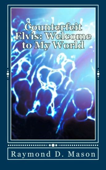 Counterfeit Elvis: Welcome to My World