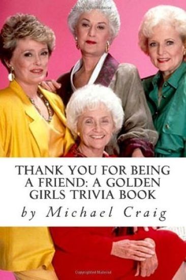 Thank You for Being a Friend: A Golden Girls Trivia Book