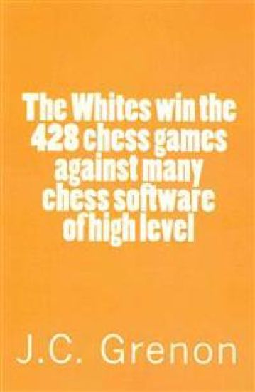 The Whites win the 428 chess games against many cheess software of high level