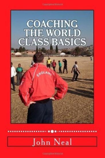 Coaching World Class Basics: A practical book for anybody who wants to be a great coach based upon success in sports, business and the military plu