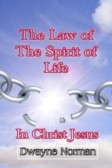 The Law of the Spirit of Life in Christ Jesus