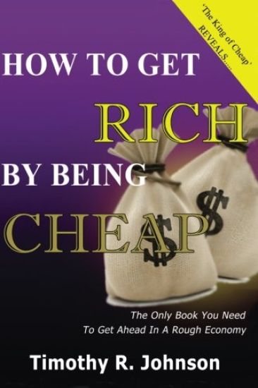 How to get Rich by being Cheap: CHeap is not a Five letter word its A 4 letter word means Cash in your pocket