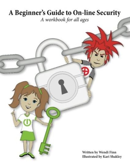 A Beginner's Guide to On-line Security: A workbook for all ages
