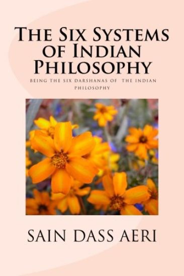 The Six Systems of Indian Philosophy: Being a layman's Understanding of the Six Darshanas