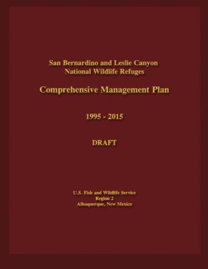 San Bernardino and Leslie Canyon National Wildlife Refuges Comprehensive Management Plan 1995-2015 Draft