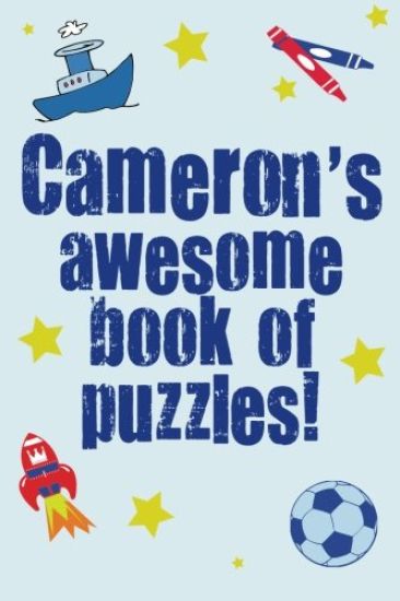 Cameron's Awesome Book Of Puzzles!: Children's puzzle book containing 20 unique personalised name puzzles as well as a mix of 80 other fun puzzles.
