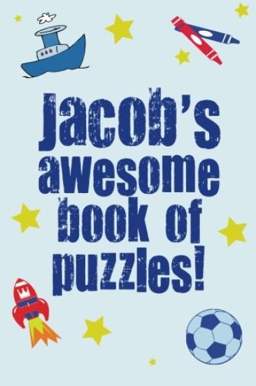 Jacob's Awesome Book Of Puzzles!: Children's puzzle book containing 20 unique personalised name puzzles as well as a mix of 80 other puzzles