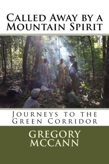 Called Away by a Mountain Spirit: Journeys to the Green Corridor: Habitat ID Special Edition: Haling-Halang 2014