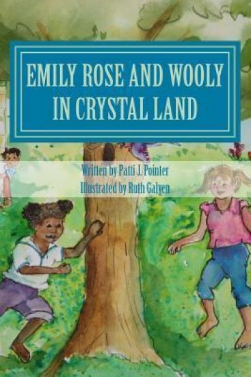 Emily Rose and Wooly in Crystal Land: Book 2