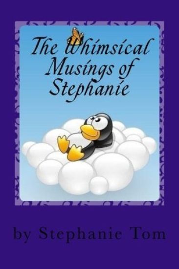 The Whimsical Musings of Stephanie: A Book of Poems
