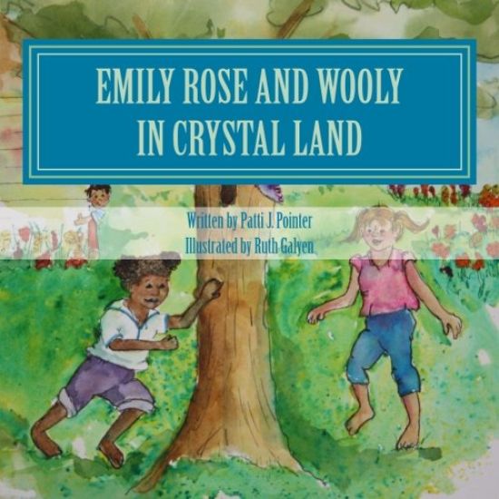 Emily Rose and Wooly in Crystal Land: Book 2