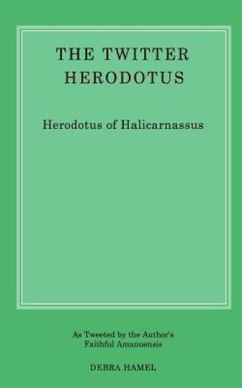 The Twitter Herodotus: An Abbreviated History of the Persian Wars for the Modern Age