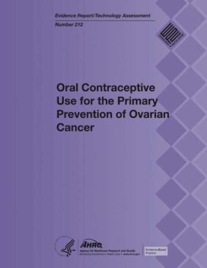 Oral Contraceptive Use for the Primary Prevention of Ovarian Cancer: Evidence Report/Technology Assessment Number 212