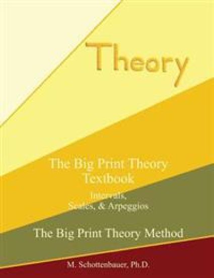 The Big Print Theory Textbook: Intervals, Scales, and Arpeggios