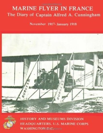 Marine Flyer in France: The Diary of Captain Alfred A. Cunningham, November 1917-January 1918