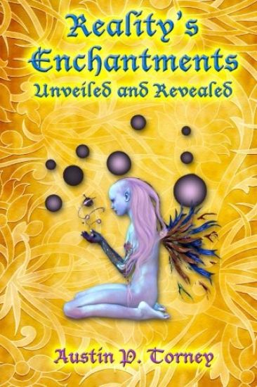 Reality's Enchantments Unveiled and Revealed