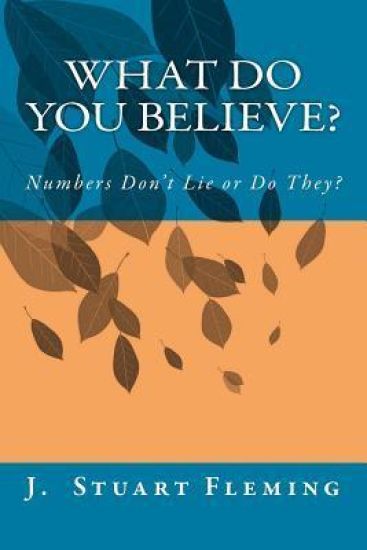 What Do You Believe?: Numbers Don't Lie or Do They?