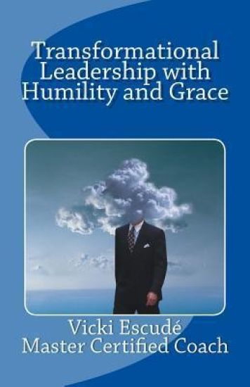 Transformational Leadership with Humility and Grace