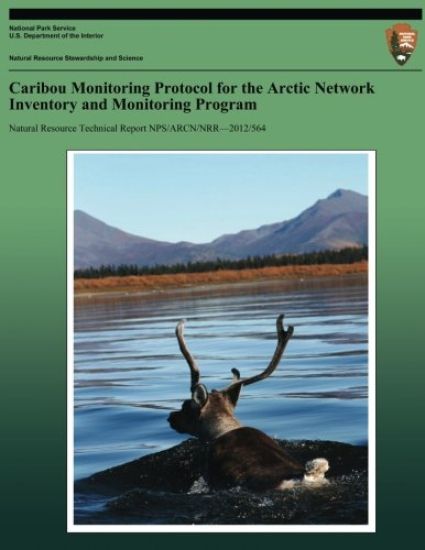Caribou Monitoring Protocol for the Arctic Network Inventory and Monitoring Program