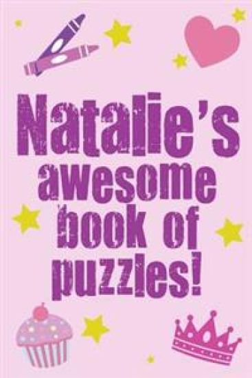 Natalie's Awesome Book Of Puzzles!: Children's puzzle book containing 20 unique personalised name puzzles as well as 80 other fun puzzles