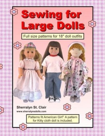 Sewing for Large Dolls: Full sized patterns for 18 inch doll outfits