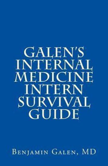 Galen's Internal Medicine Intern Survival Guide