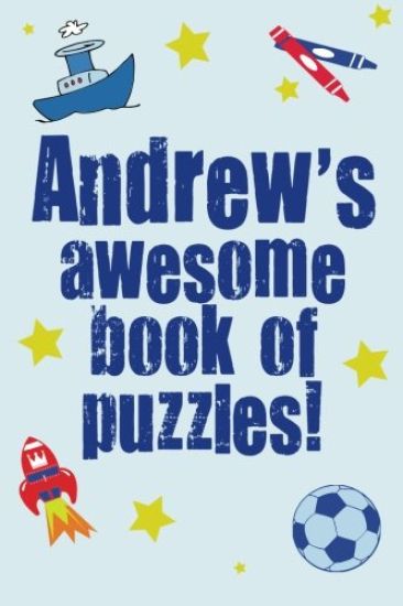 Andrew's Awesome Book Of Puzzles!: Children's puzzle book containing 20 unique personalised puzzles as well as 80 other fun puzzles