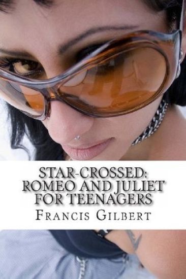 Star-crossed: Romeo and Juliet For Teenagers: Romeo and Juliet for teenagers
