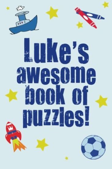 Luke's Awesome Book Of Puzzles!: Children's puzzle book containing 20 unique personalised name puzzles as well as 80 other fun puzzles