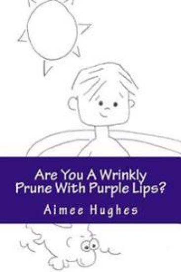Are You A Wrinkly Prune With Purple Lips?