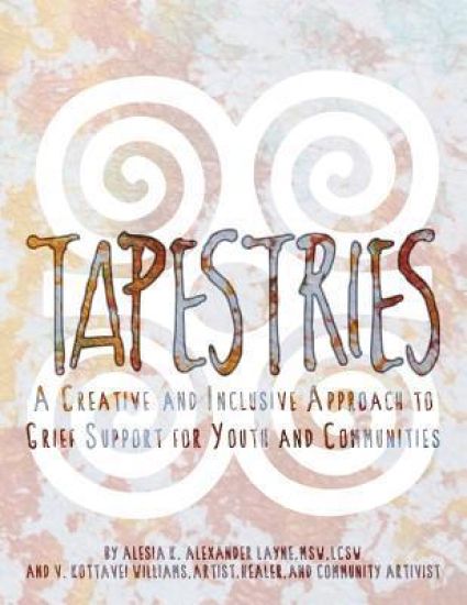 Tapestries: A Creative & Inclusive Approach to Grief Support for Youth & Communities